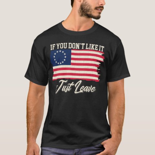 Betsy Ross If You Dont Like It Just Leave T_Shirt
