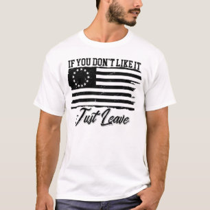 Betsy Ross If You Don't Like It Just Leave T-Shirt