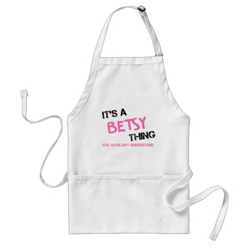 Betsy thing you wouldnt understand name adult apron