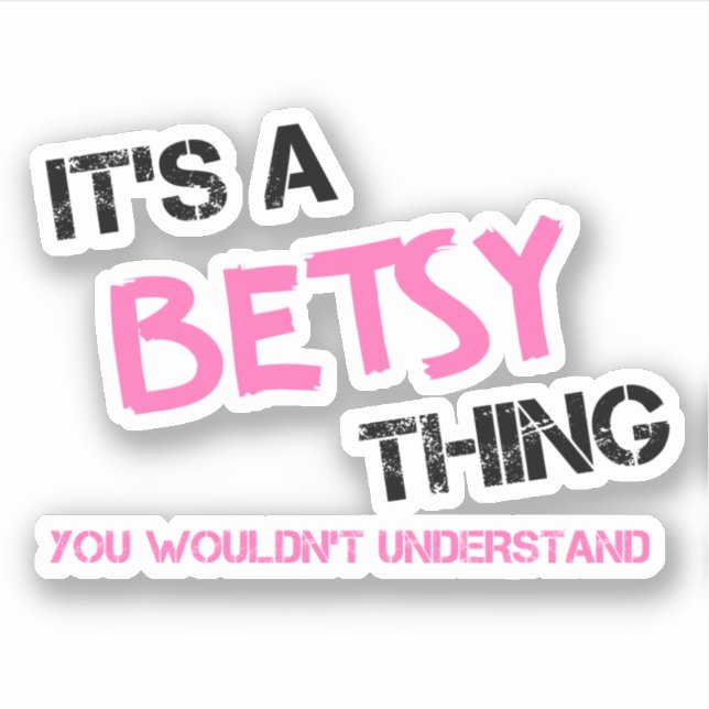 Betsy thing you wouldn't understand name sticker (Front)