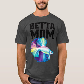 Betta Mom Betta Splenders 4 T-Shirt