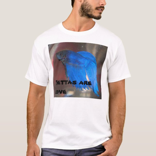 Bettas are love T-Shirt (Front)