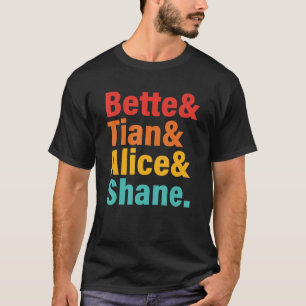 Bette& Tian& Alice& Shane Apparel T-Shirt