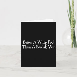 Better A Witty Fool Funny Shakespeare Quote Twelft Card