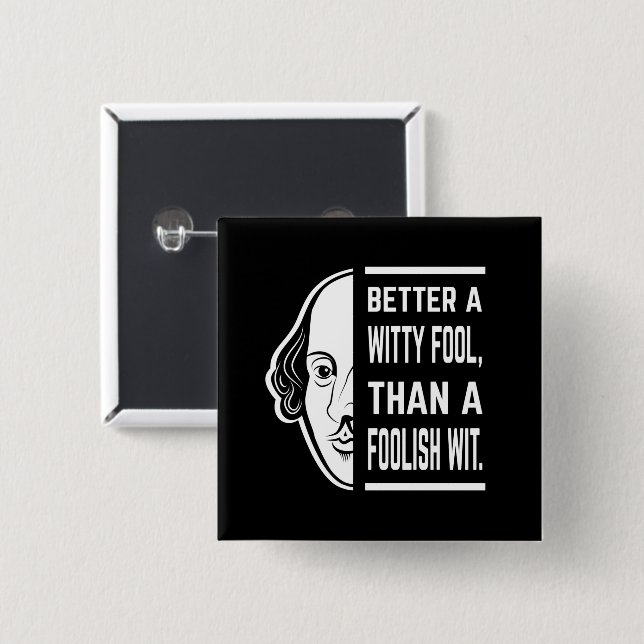 Better A Witty Fool Shakespeare Thespian Quote Button (Front & Back)