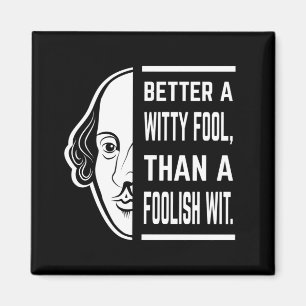 Better A Witty Fool Shakespeare Thespian Quote Magnet