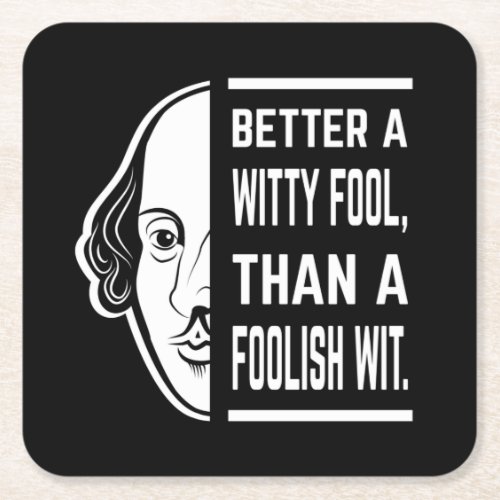 Better A Witty Fool Shakespeare Thespian Quote Square Paper Coaster