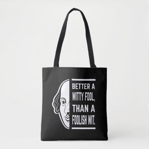 Better A Witty Fool Shakespeare Thespian Quote Tote Bag