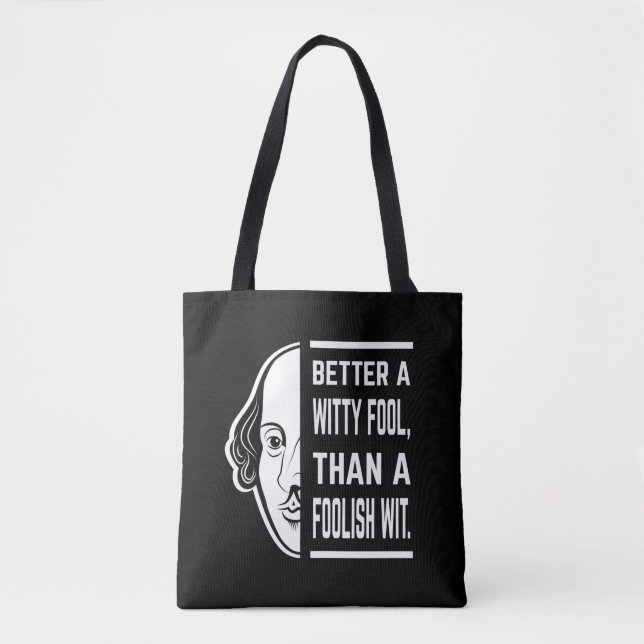 Better A Witty Fool Shakespeare Thespian Quote Tote Bag (Front)