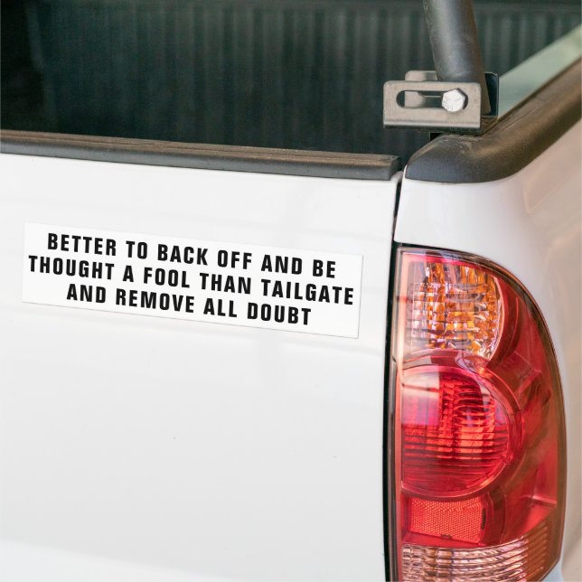 Better Back Off or Be A Fool Bumper Sticker (On Truck)