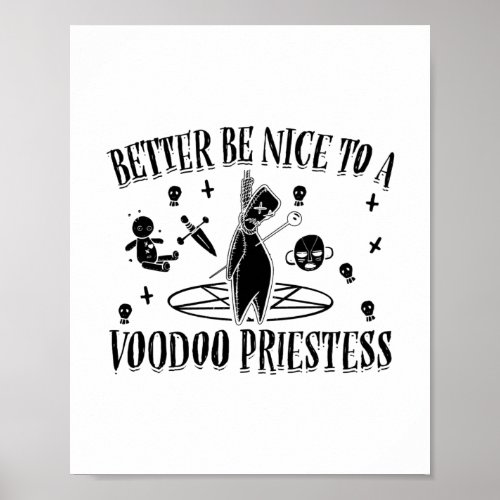 Better be nice to a voodoo priestess _ Gift Idea Poster