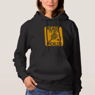 Better Be Ready To Get Pickled Sport Pickleball Hoodie