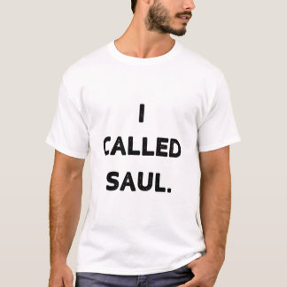 Better Call Saul T Shirt I Called Saul56