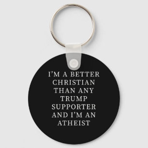 Better Christian Than Any Trump Supporter And I'm  Keychain