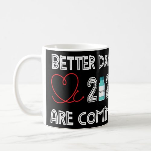 Better Days 2021 Are Coming  For Nurse Healthcare  Coffee Mug