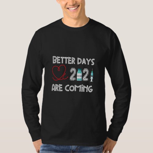 Better Days 2021 Are Coming  For Nurse Healthcare  T_Shirt