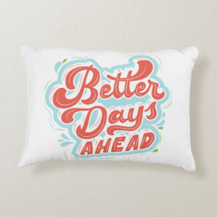 better days ahead accent pillow