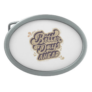 Better Days Ahead Belt Buckle