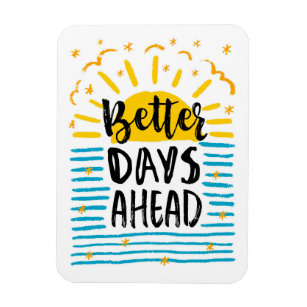 Better Days Ahead Magnet