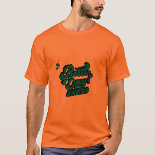 Better Days Ahead Motivational T-Shirt