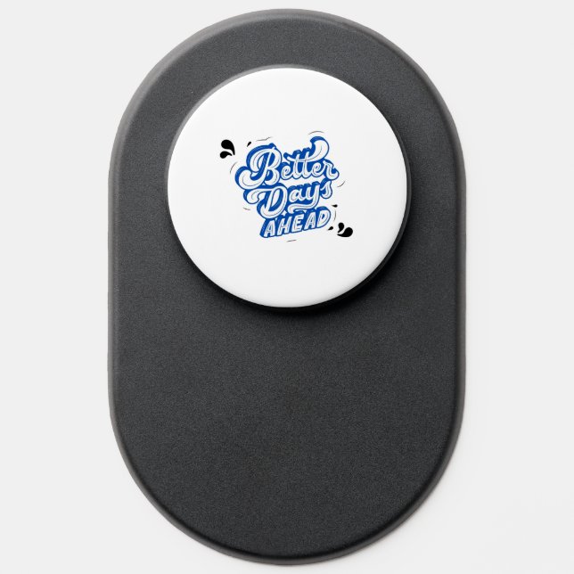 "Better Day's Ahead" Phone pop socket (Popsocket)