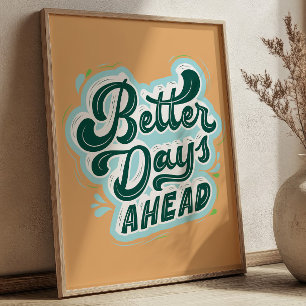 Better Days Ahead Positive Quote Retro Fell Good Poster