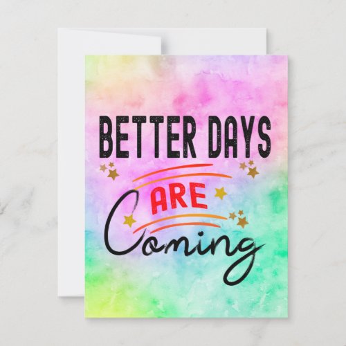 Better Days Are Coming Positive Inspirational  Note Card