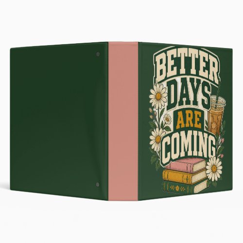 Better Days Are Coming Retro Vintage Graphic 3 Ring Binder