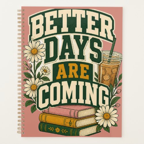 Better Days Are Coming Retro Vintage Graphic Planner