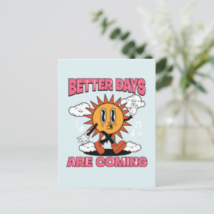 Better Days Are Coming- Summer Vibes Postcard