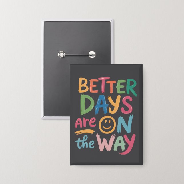 Better Days Are On The Way Retro Boho Mental  Button (Front/Back)