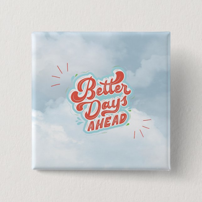 Better Days Button (Front)