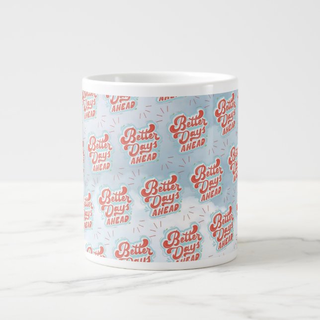 Better Days Giant Coffee Mug (Front)