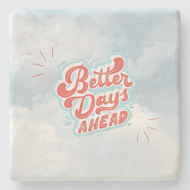 Better Days Stone Coaster (Front)
