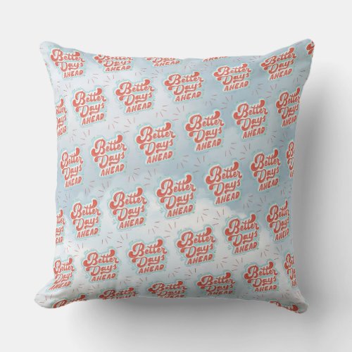 Better Days Throw Pillow