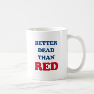 Better dead than Red (3).png Coffee Mug