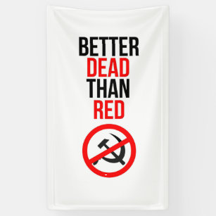 Better Dead than Red Anti-communist Anti-communism Banner