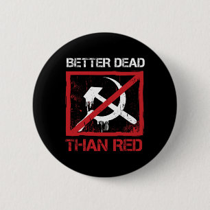 Better Dead Than Red Anti Socialism Capitalism Gre Button