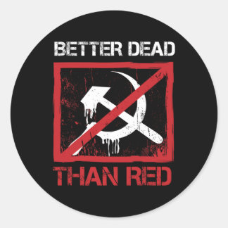 Better Dead Than Red Anti Socialism Capitalism Gre Classic Round Sticker