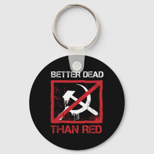 Better Dead Than Red Anti Socialism Capitalism Gre Keychain