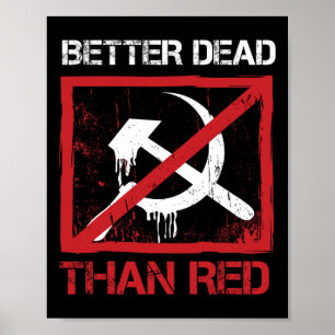 Better Dead Than Red Anti Socialism Capitalism Gre Poster