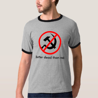 Better dead than red - black text T-Shirt