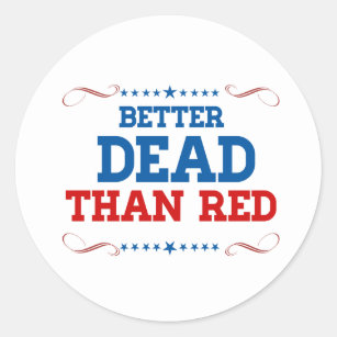Better dead than red classic round sticker