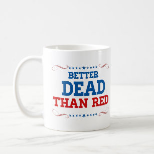 Better dead than red coffee mug