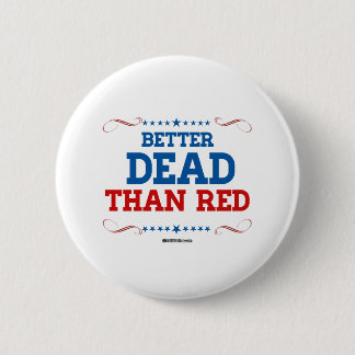 Better Dead than red Pinback Button