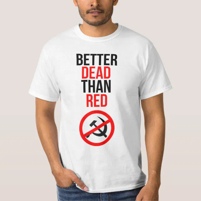 Better Dead than Red T-Shirt | Zazzle