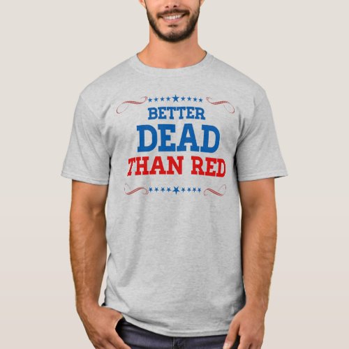 Better dead than red T_Shirt