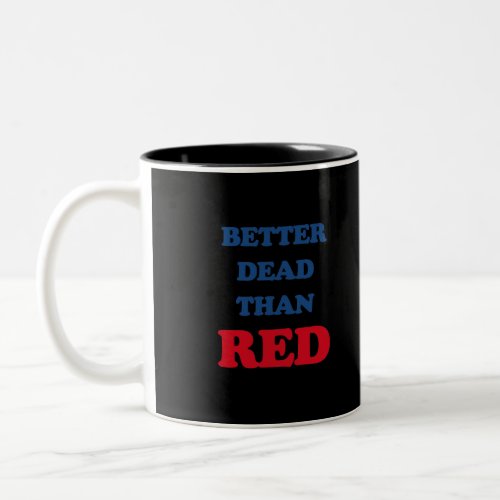 Better dead than red Two_Tone coffee mug