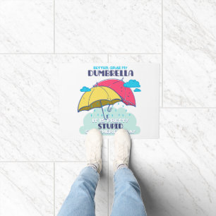 Better Grab My Dumbrella It Is Pretty Stupid Doormat