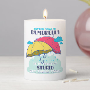 Better Grab My Dumbrella It Is Pretty Stupid Pillar Candle